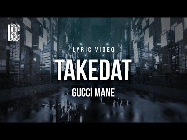 Gucci Mane - TakeDat | Lyrics