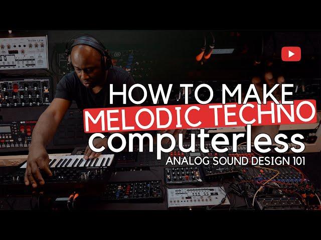 How To Make Melodic Techno Computerless // Analog Sound Design 101