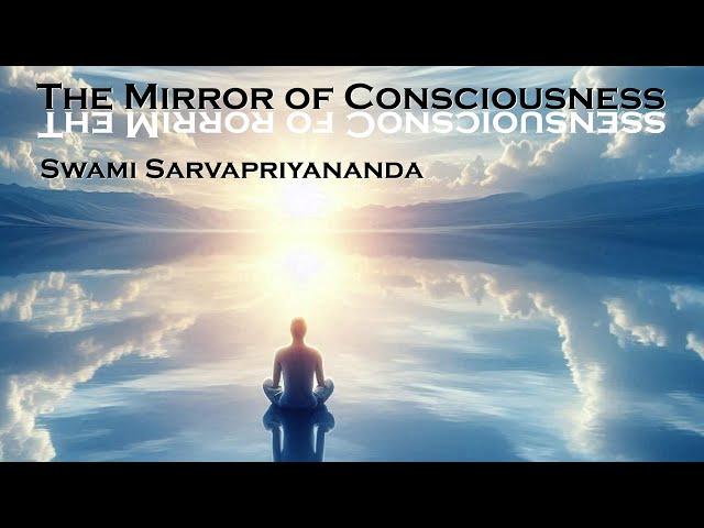 The Mirror of Consciousness · Swami Sarvapriyananda