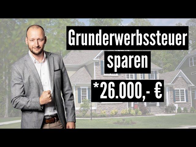 Hauskauf - Grunderwerbssteuer sparen - 4 Tipps [inkl. Fallstricke bei der #Baufinanzierung!]