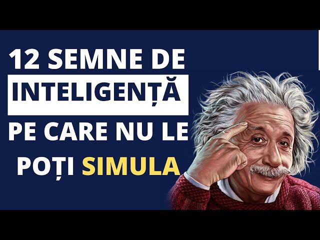 12 Semne reale de inteligență pe care nu le poti simula. Dezvoltare personala.