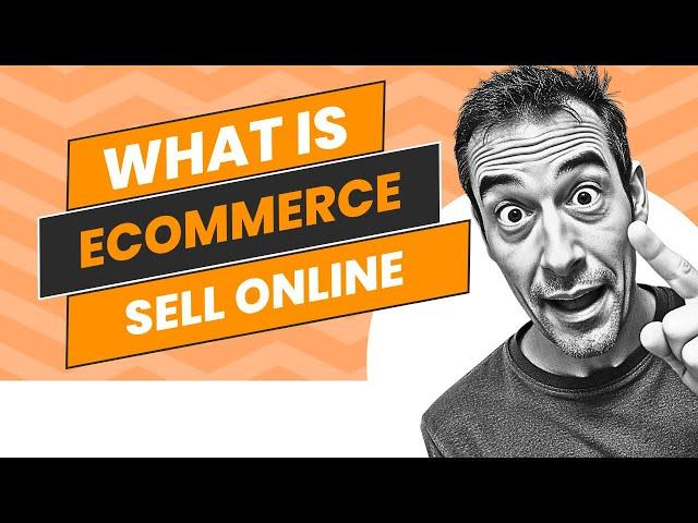  What Is ECOMMERCE (Electronic Commerce)?