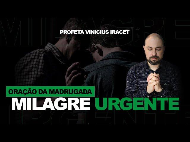 ORAÇÃO DA MADRUGADA MILAGRE URGENTE | Profeta Vinicius Iracet