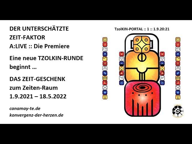 DER UNTERSCHÄTZTE ZEIT~FAKTOR :: A:LIVE :: Die Premiere am Tag 1 des Tzolkin