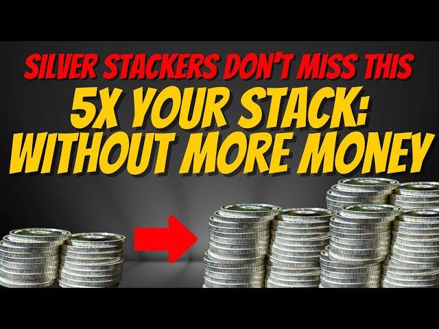 Ultimate Silver Stacking Hack: 5x By Doing This 1 Thing
