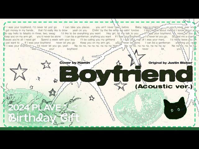 [2024 PLAVE BIRTHDAY GIFT] 하민 - Boyfriend (Acoustic Version) (원곡 : Justin Bieber)