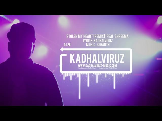 Stolen my Heart [REMIX] - Kadhalviruz feat. Shreema | Music by 2Shanth