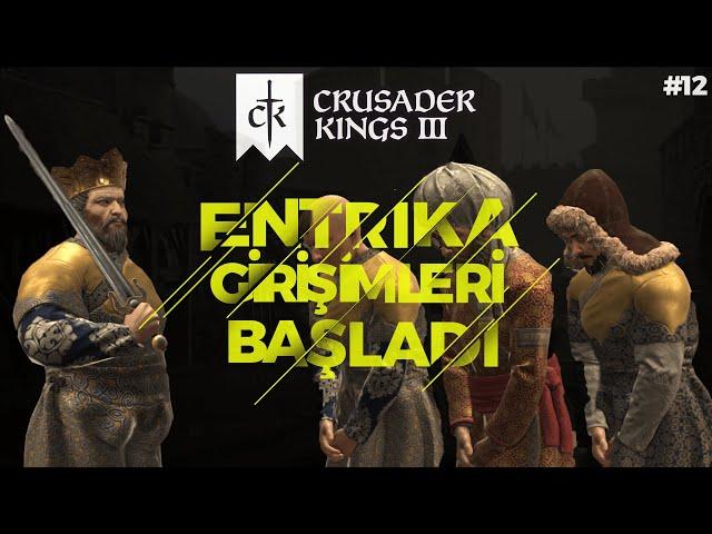 BÖL VE YÖNET ENTRİKA GİRİŞİMLERİ BAŞLADI | Crusader Kings 3 | 12.Bölüm