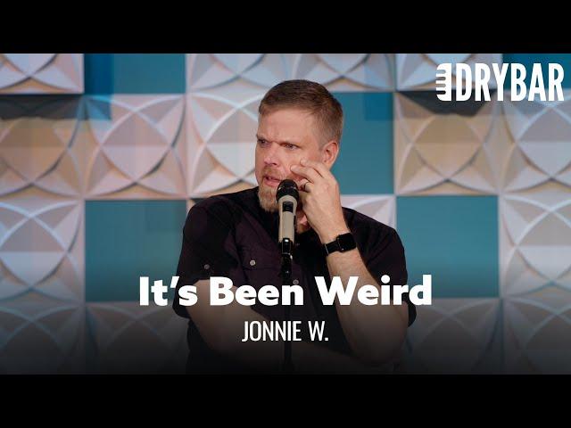 It Has Been A Weird Couple Of Years. Jonnie W.  - Full Special