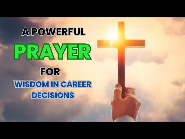 A Powerful Prayer for Wisdom in Career Decisions