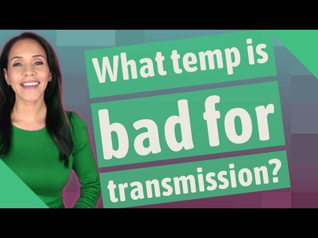 What temp is bad for transmission?