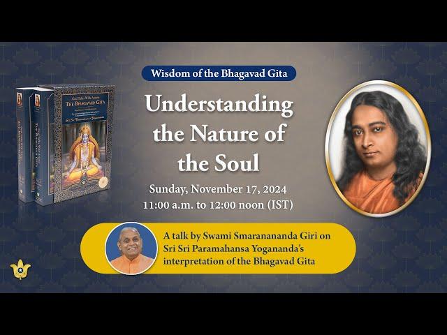 “Understanding the Nature of the Soul” — Part I (Gita Talk by Swami Smaranananda Giri)