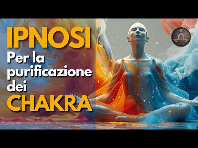 Purifica e Libera i tuoi Chakra con questa Potente Ipnosi! (Benefici Incredibili)