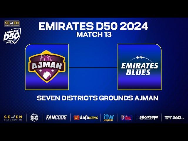 Ajman vs Blues | Match 13 | Seven Districts Present Emirates D50 Powered by Fancode