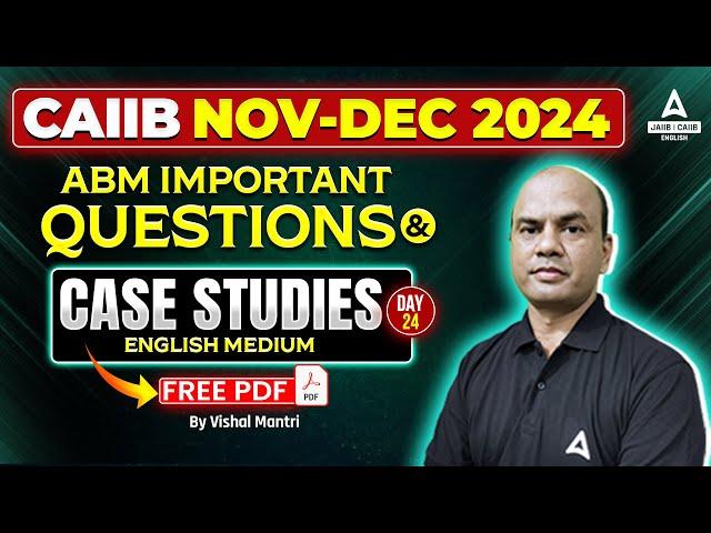 CAIIB Nov 2024 ABM Important Questions | CAIIB ABM Case Study  | Part 24 | By Vishal sir