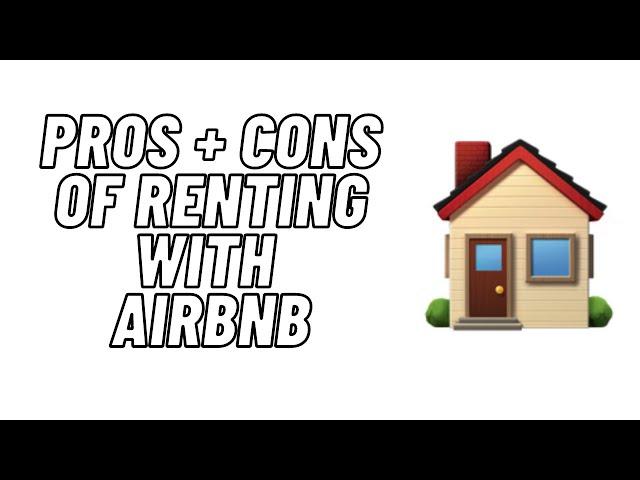 Pros and Cons of Renting with AirbnB | Is it Worth Your Time?