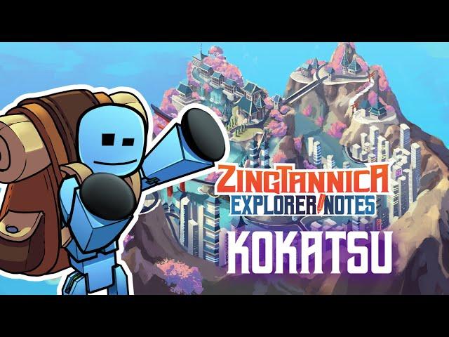 Zingtannica Explorer Notes: Kokatsu