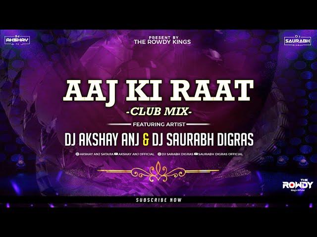 Aaj Ki Raat | Club Mix Stree 2 | Dj AKshay ANJ & Saurabh Digras | Aaj Ki Raat Dj Song