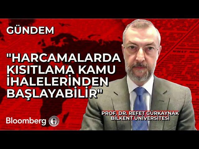 Prof. Dr. Refet Gürkaynak: Harcamalarda Kısıtlama Kamu İhalelerinden Başlayabilir