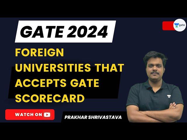 Foreign Universities That Accepts GATE Scorecard | GATE 2024 | Prakhar Shrivastava