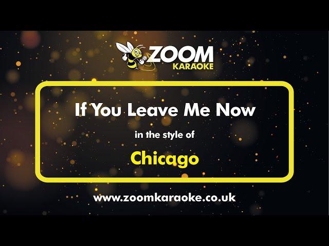 Chicago - If You Leave Me Now - Karaoke Version from Zoom Karaoke