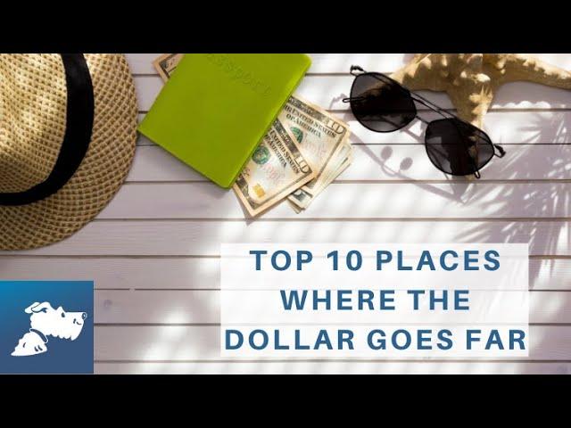 Top 10 Places Where the Dollar Goes Far | Airfarewatchdog