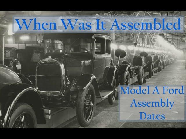 What Day Was Your Model A Ford Built...Why You'll Never Know