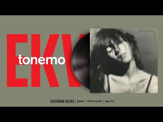 Ekatarina Velika - Tonemo (Official Audio)