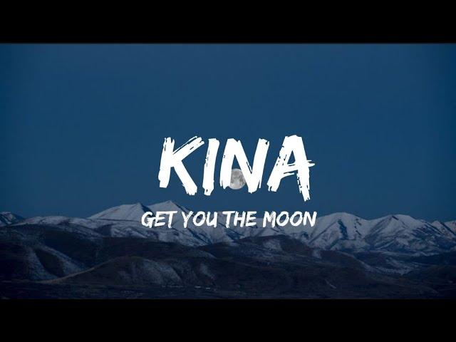 Kina - Get you the moon ( Lyrics )