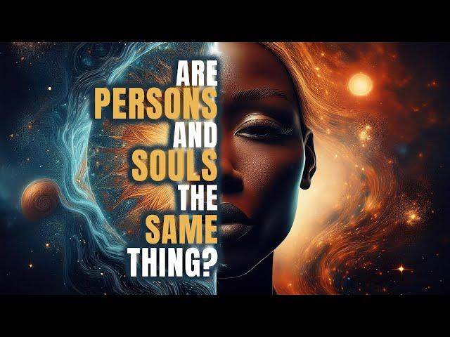 Are "Persons" and "Souls" the Same Thing?