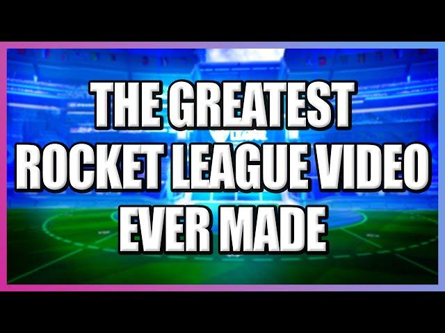 The Greatest Rocket League Video Ever Made