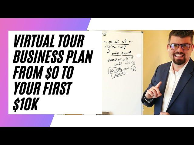 Virtual Tour Business Plan - From $0 To Your First $10K Step by Step With Zach Calhoon