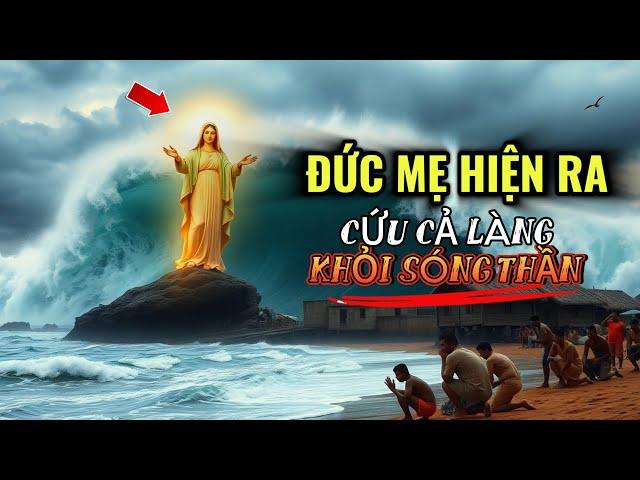Phép Lạ Đức Mẹ Cứu Dân Làng Thoát Sóng Thần Ở Châu Á – Bí Ẩn Chấn Động!
