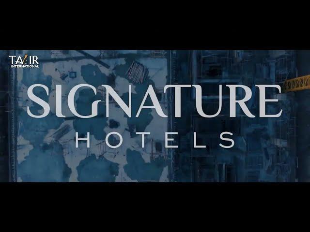 Signature Hotels Construction l Luxury Hotels and Resorts l Tajir international