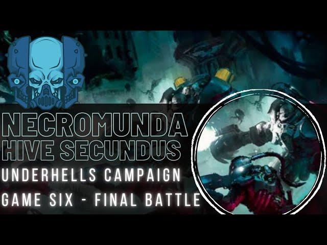 Necromunda - Hive Secundus - Underhells Campaign Battle Report Finale