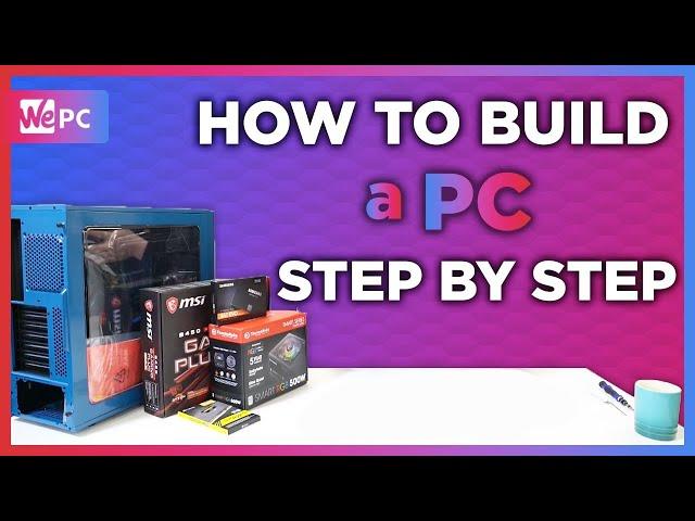 How to build a Gaming PC: Step-by-Step | WePC