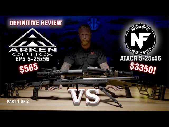 Definitive Review - Arken EP5 5-25x56 vs Nightforce ATACR 5-25x56 Part I of II