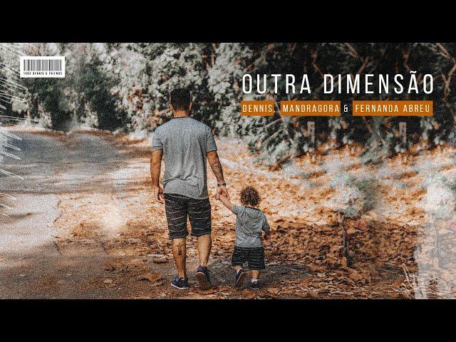 Dennis, Fernanda Abreu, Mandragora - Outra Dimensão