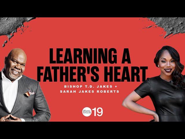 Learning a Father's Heart X Sarah Jakes Roberts X TD Jakes