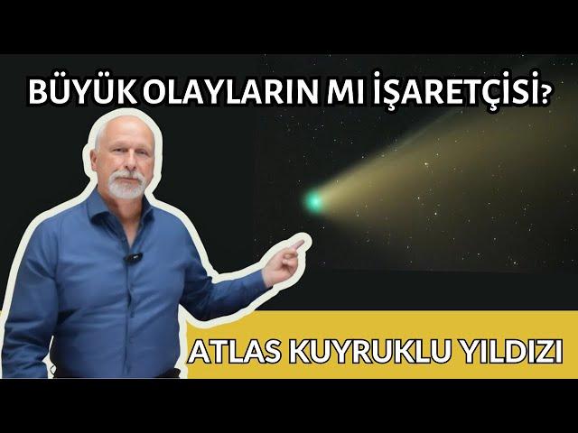 ATLAS KUYRUKLU YILDIZI BÜYÜK OLAYLARA MI İŞARET EDİYOR? - Öner DÖŞER