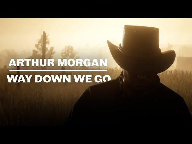 Arthur Morgan - Way Down We Go | Red Dead Redemption 2