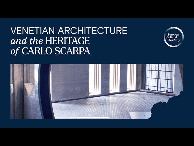 Venetian Architecture: The Heritage of Carlo Scarpa