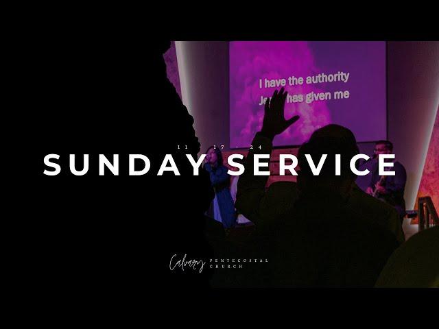 Calvary Pentecostal Church - Sunday Service 11/17/2024