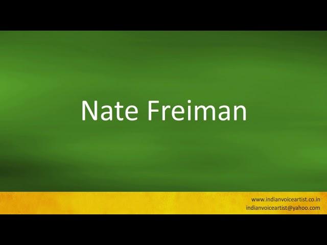 How to pronounce "Nate Freiman".