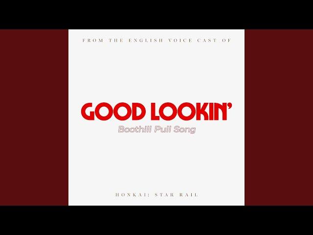 Good Lookin' (Boothill Pull Song) (from the English Voice Cast of "Honkai: Star Rail")