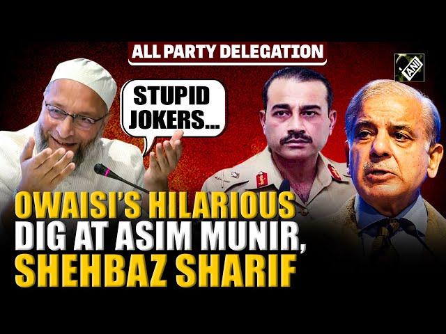 “Stupid jokers…”, Owaisi’s dig at Asim Munir, Shehbaz Sharif in Kuwait | All Party Delegation