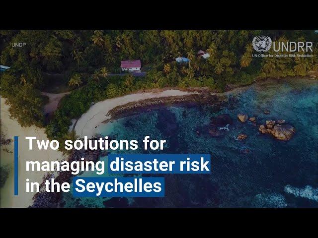 Two solutions for managing disaster risk in the Seychelles | UNDRR