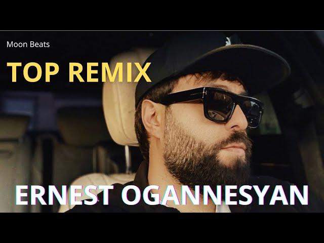 Ernest Ogannesyan - Top Remix 2024