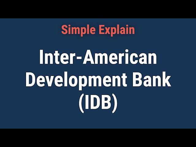 Inter-American Development Bank (IDB): What it is, How it Works