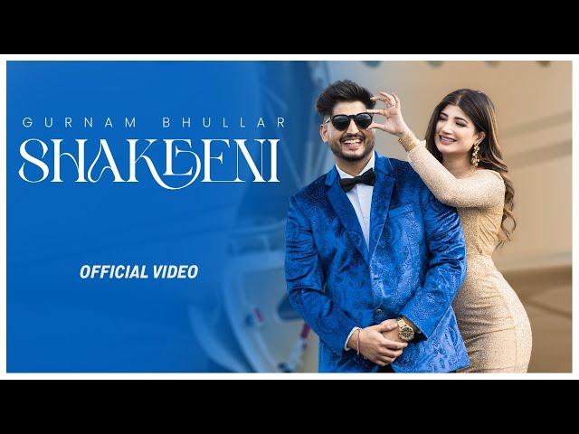 Shakeeni (Official Video) Gurnam Bhullar | Kaptaan | Desi Crew | Diamondstar Worldwide